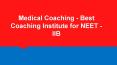 Medical Coaching - Best Coaching Institute for NEET - IIB PowerPoint PPT Presentation