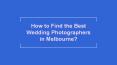 How to Find the Best Wedding Photographers in Melbourne PowerPoint PPT Presentation