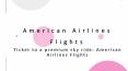 Ticket to a premium sky ride-American Airlines Flights