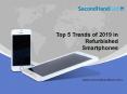 Top 5 Trends of 2019 in Refurbished Smartphones PowerPoint PPT Presentation
