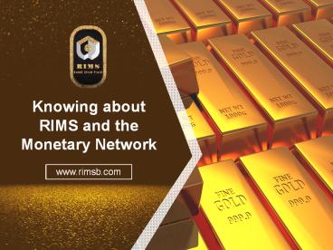 Knowing about RIMS and the Monetary Network