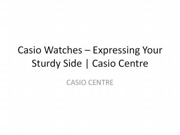 Casio G-Shock Watches – The Brainchild of Casio