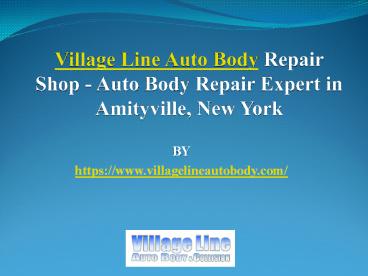 Village Line Auto Body Repair Shop - Auto Body Repair Expert in Amityville, New York