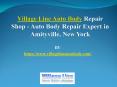 Village Line Auto Body Repair Shop - Auto Body Repair Expert in Amityville, New York PowerPoint PPT Presentation
