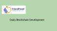 Dairy Blockchain Development | Tracefood PowerPoint PPT Presentation