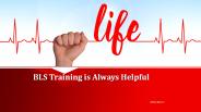 BLS Training is Always Helpful