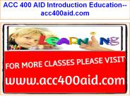 ACC 400 AID Introduction Education--acc400aid.com