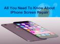 All You Need To Know About iPhone Screen Repair