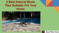 6 Best Natural Stone Tiles Suitable For Your Home PowerPoint PPT Presentation