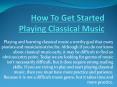 How To Get  Started Playing Classical Music PowerPoint PPT Presentation