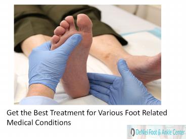 Get the Best Treatment for Various Foot Related Medical Conditions