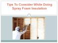 Tips To Consider While Doing Spray Foam Insulation PowerPoint PPT Presentation