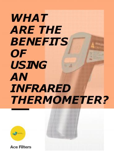What Are The Many Benefits Of Using An Infrared Thermometer?