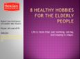 Healthy Hobbies for Seniors to Stay Healthy in Their Golden Years PowerPoint PPT Presentation