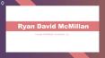 Ryan David McMillan - Worked at Sun Forest Construction as a Carpenter PowerPoint PPT Presentation