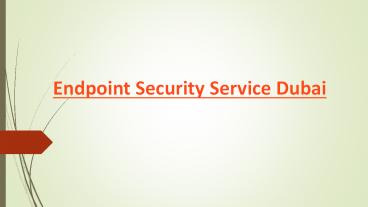 Endpoint security service Dubai | Endpoint Security and Protection