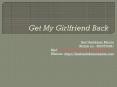 Get My Girlfriend Back PowerPoint PPT Presentation