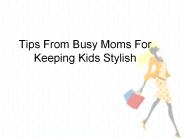 Tips From Busy Moms For Keeping Kids Stylish