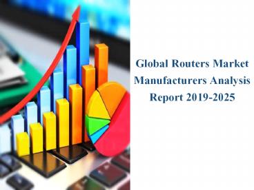Global Routers Market Manufacturers Analysis Report 2019-2025
