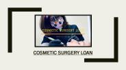 Need Help In Financing Your Cosmetic Surgery Loan?