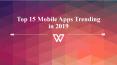 Top 15  Mobile Apps Trending in 2019-(softuvo.com) PowerPoint PPT Presentation