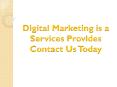 Digital Marketing is a Services Provides Contact Us Today PowerPoint PPT Presentation