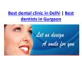 Best dental clinic in Delhi | Best dentists in Gurgaon PowerPoint PPT Presentation