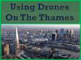 Using Drones On The Thames PowerPoint PPT Presentation