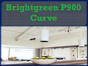 Brightgreen P900 Curve