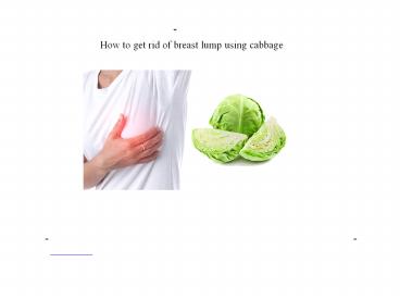 How to get rid of breast lump using cabbage