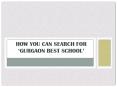 How You Can Search for ‘Gurgaon Best School’ PowerPoint PPT Presentation