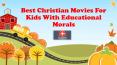 Best Christian Movies Online For Kids With Educational Morals PowerPoint PPT Presentation