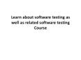 Learn about software testing as well as related software testing Course PowerPoint PPT Presentation