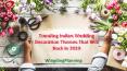 Trending Indian Wedding Decoration Themes That Will Rock In 2019 PowerPoint PPT Presentation