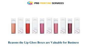 Reasons the Lip Gloss Boxes are Valuable for Business