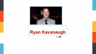 Ryan Kavanaugh | Working with Sony and Universal Studios