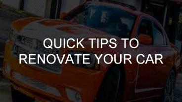 What Are the Quick Tips to Renovate Your Car