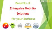 Benefits of Enterprise Mobility Solutions for your Business