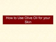 How to Use Olive Oil for your Skin