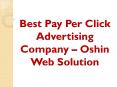 Best Pay Per Click Advertising Company – Oshin Web Solution PowerPoint PPT Presentation