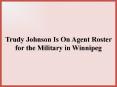 Trudy Johnson Is On Agent Roster for the Military in Winnipeg PowerPoint PPT Presentation