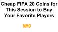 Cheap FIFA 20 Coins for This Session to Buy Your Favorite Players
