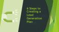 6 Steps to Creating a Lead Generation Plan PowerPoint PPT Presentation