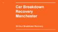 Car Breakdown Recovery Manchester PowerPoint PPT Presentation