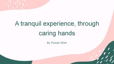 A tranquil experience, through caring hands By Panda Wish