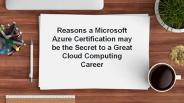 Reasons a Microsoft Azure and Cloud Computing Career