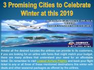 3 Promising Cities to Celebrate Winter at this 2019