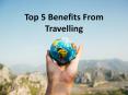 Top 5 benefits from travelling PowerPoint PPT Presentation