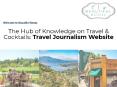 The Hub of Knowledge on Travel & Cocktails: Travel Journalism Website PowerPoint PPT Presentation