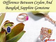Difference Between Ceylon And Bangkok Sapphire Gemstone